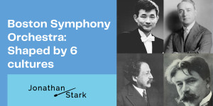 Beitragsbild des Blogbeitrags Boston Symphony Orchestra: Shaped by 6 cultures