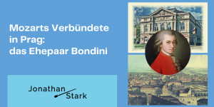 Beitragsbild des Blogbeitrags Mozarts Allies in Prague: the Bondini Couple