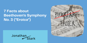Beitragsbild des Blogbeitrags 7 Facts about Beethovens Symphony No. 3 (“Eroica”) 