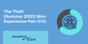Beitragsbild des Blogbeitrags The Theft (Summer 2022 Mini-Experience Part 3/4)