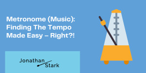 Beitragsbild des Blogbeitrags Metronome (Music): Finding The Tempo Made Easy – Right?! 