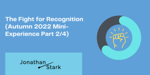 Beitragsbild des Blogbeitrags The Fight for Recognition (Autumn 2022 Mini-Experience Part 2/4)