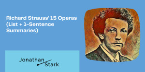 Beitragsbild des Blogbeitrags Richard Strauss 15 Operas (List + 1-Sentence Summaries)