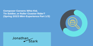 Beitragsbild des Blogbeitrags Composer Careers: Whiz Kid, Tin Soldier, or Roller Coaster Rider? (Spring 2023 Mini-Experience Part 1/3)