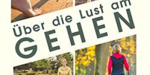 Beitragsbild des Blogbeitrags Über die Lust am Gehen: Das neue Buch ist da