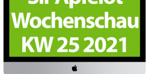 Beitragsbild des Blogbeitrags Sir Apfelot Wochenschau KW 25, 2021