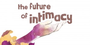 Beitragsbild des Blogbeitrags Win Tickets for our (sold out) Future of Intimacy conference!