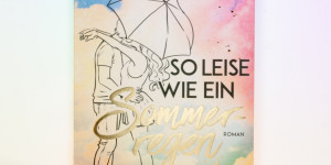 Beitragsbild des Blogbeitrags [Rezension] Leonie Lastella „So leise wie ein Sommerregen“ 