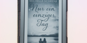 Beitragsbild des Blogbeitrags [Rezension] Michelle Schrenk „Nur ein einziger Tag“ 