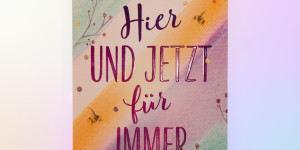 Beitragsbild des Blogbeitrags [Rezension] Hanna Miller „Hier und jetzt für immer“ 