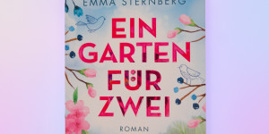 Beitragsbild des Blogbeitrags [Rezension] Emma Sternberg „Ein Garten für zwei“ 