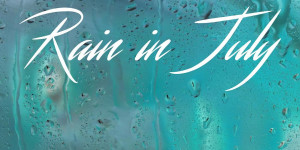 Beitragsbild des Blogbeitrags „Rain in July“: A summer anthem for the brokenhearted by BEL EPOQ 