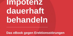 Beitragsbild des Blogbeitrags Das E-Book gegen Erektionsstörungen