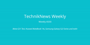 Beitragsbild des Blogbeitrags TechnikNews Weekly #200: Moto G31 Test, Huawei MateBook 14s, Samsung Galaxy S22 Series und mehr 