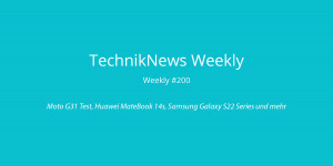 Beitragsbild des Blogbeitrags TechnikNews Weekly #200: Moto G31 Test, Huawei MateBook 14s, Samsung Galaxy S22 Series und mehr