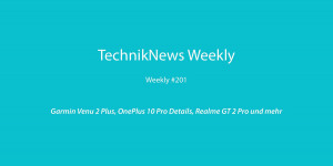 Beitragsbild des Blogbeitrags TechnikNews Weekly #201: Garmin Venu 2 Plus, OnePlus 10 Pro Details, Realme GT 2 Pro und mehr 