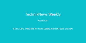 Beitragsbild des Blogbeitrags TechnikNews Weekly #201: Garmin Venu 2 Plus, OnePlus 10 Pro Details, Realme GT 2 Pro und mehr