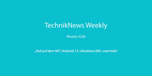 Beitragsbild des Blogbeitrags TechnikNews Weekly #206: „Tod auf dem Nil“, Android 13, Libratone AIR+ und mehr 