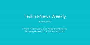 Beitragsbild des Blogbeitrags TechnikNews Weekly #207: 7 Jahre TechnikNews, neue Nokia-Smartphones, Samsung Galaxy S21 FE 5G Test und mehr 