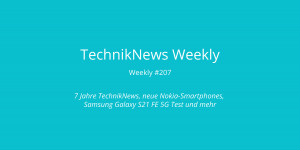 Beitragsbild des Blogbeitrags TechnikNews Weekly #207: 7 Jahre TechnikNews, neue Nokia-Smartphones, Samsung Galaxy S21 FE 5G Test und mehr