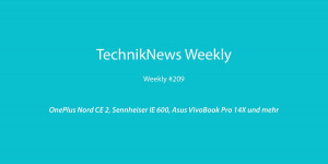 Beitragsbild des Blogbeitrags TechnikNews Weekly #209: OnePlus Nord CE 2, Sennheiser IE 600, Asus VivoBook Pro 14X und mehr 