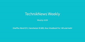 Beitragsbild des Blogbeitrags TechnikNews Weekly #209: OnePlus Nord CE 2, Sennheiser IE 600, Asus VivoBook Pro 14X und mehr