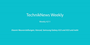 Beitragsbild des Blogbeitrags TechnikNews Weekly #211: Xiaomi-Neuvorstellungen, Vanced, Samsung Galaxy A33 und A53 und mehr 