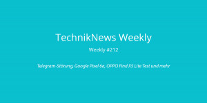 Beitragsbild des Blogbeitrags TechnikNews Weekly #212: Telegram-Störung, Google Pixel 6a, OPPO Find X5 Lite Test und mehr 