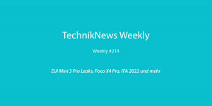 Beitragsbild des Blogbeitrags TechnikNews Weekly #214: DJI Mini 3 Pro Leaks, Poco X4 Pro, IFA 2022 und mehr