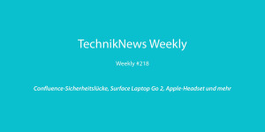Beitragsbild des Blogbeitrags TechnikNews Weekly #218: Confluence-Sicherheitslücke, Surface Laptop Go 2, Apple-Headset und mehr 