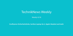 Beitragsbild des Blogbeitrags TechnikNews Weekly #218: Confluence-Sicherheitslücke, Surface Laptop Go 2, Apple-Headset und mehr
