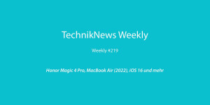 Beitragsbild des Blogbeitrags TechnikNews Weekly #219: Honor Magic 4 Pro, MacBook Air (2022), iOS 16 und mehr