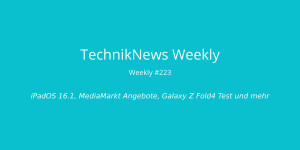 Beitragsbild des Blogbeitrags TechnikNews Weekly #223: iPadOS 16.1, MediaMarkt Angebote, Galaxy Z Fold4 Test und mehr 