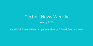Beitragsbild des Blogbeitrags TechnikNews Weekly #223: iPadOS 16.1, MediaMarkt Angebote, Galaxy Z Fold4 Test und mehr
