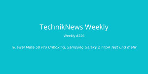 Beitragsbild des Blogbeitrags TechnikNews Weekly #226: Huawei Mate 50 Pro Unboxing, Samsung Galaxy Z Flip4 Test und A54 Render 