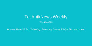 Beitragsbild des Blogbeitrags TechnikNews Weekly #226: Huawei Mate 50 Pro Unboxing, Samsung Galaxy Z Flip4 Test und A54 Render