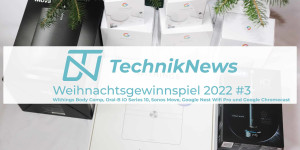 Beitragsbild des Blogbeitrags TechnikNews Weihnachtsgewinnspiel 2022 #3: Withings Body Comp, Oral-B iO Series 10, Sonos Move, Google Nest Wifi Pro und Google Chromecast