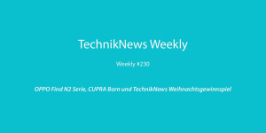 Beitragsbild des Blogbeitrags TechnikNews Weekly #230: OPPO Find N2 Serie, CUPRA Born und TechnikNews Weihnachtsgewinnspiel 