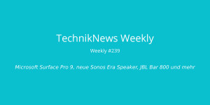 Beitragsbild des Blogbeitrags TechnikNews Weekly #239: Microsoft Surface Pro 9, neue Sonos Era Speaker, JBL Bar 800 und mehr 