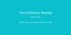 Beitragsbild des Blogbeitrags TechnikNews Weekly #241: VW ID. Buzz und Suzuki Across im Test 
