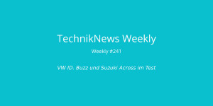 Beitragsbild des Blogbeitrags TechnikNews Weekly #241: VW ID. Buzz und Suzuki Across im Test