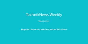 Beitragsbild des Blogbeitrags TechnikNews Weekly #243: Magenta T Phone Pro, Sonos Era 300 und BYD ATTO 3 