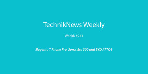Beitragsbild des Blogbeitrags TechnikNews Weekly #243: Magenta T Phone Pro, Sonos Era 300 und BYD ATTO 3