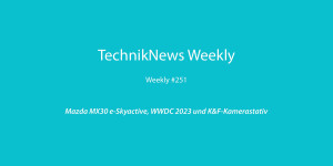 Beitragsbild des Blogbeitrags TechnikNews Weekly #251: Mazda MX30 e-Skyactive, WWDC 2023 und K&F-Kamerastativ 