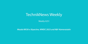 Beitragsbild des Blogbeitrags TechnikNews Weekly #251: Mazda MX30 e-Skyactive, WWDC 2023 und K&F-Kamerastativ 