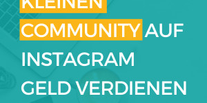 Beitragsbild des Blogbeitrags Wie du auch mit einer kleinen Community auf Instagram Geld verdienen kannst!
