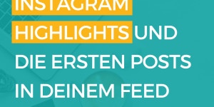 Beitragsbild des Blogbeitrags Wie du deine Instagram Highlights und die ersten Posts in deinem Feed zur Kunden Akquise nutzt.
