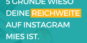 Beitragsbild des Blogbeitrags Instagram Reichweite erhöhen: 5 Gründe wieso keiner deine Inhalte auf Instagram sieht