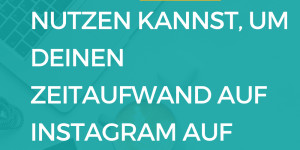Beitragsbild des Blogbeitrags Meine 3 Lieblingstools, um auf Instagram Zeit zu sparen!
