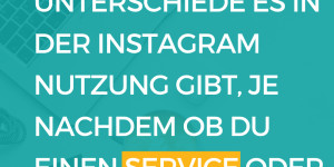 Beitragsbild des Blogbeitrags Der Unterschied wie du Instagram nutzt wenn du ein service- oder produktbasiertes Unternehmen hast!